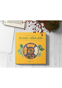 Sách - Ăn chay – Sống lành (40 mâm cơm thuần chay dễ nấu giàu dinh dưỡng) (tặng kèm bookmark)