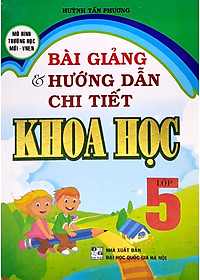 Bài Giảng Và Hướng Dẫn Chi Tiết Khoa Học 5