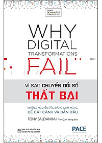 Sách Vì Sao Chuyển Đổi Số Thất Bại (Why Digital Transformations Fail) - Tony Saldanha - PACE Books
