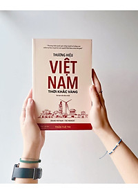 Thương hiệu Việt Nam - Thời khắc vàng