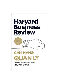 Sách HBR HandBook- Cẩm Nang Quản Trị Toàn Tập Từ Harvard: Cẩm Nang Lãnh Đạo + Cẩm Nang Quản Lý + Cẩm Nang Doanh Nhân