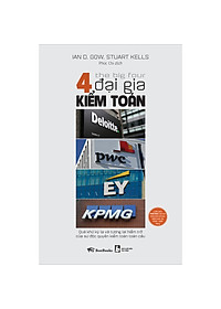 Download sách The Big Four - 4 Đại Gia Kiểm Toán: Deloitte - PWC - EY - KPMG: Quá Khứ Kỳ Lạ Và Tương Lai Hiểm Trở Của Sự Độc Quyền Kiểm Toán Toàn Cầu