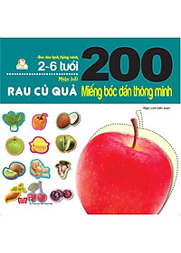 Sách 200 Miếng Bóc Dán Thông Minh - Nhận Biết Rau Củ Quả (2-6 Tuổi) - (Tái Bản 2018)
