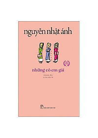 Combo Truyện Dài Đặc Sắc Của Nguyễn Nhật Ánh: Những Chàng Trai Xấu Tính (Truyện Dài) - Tái Bản + Những Cô Em Gái (Tái Bản) / Top Những Cuốn Truyện Thú Vị, Thu Hút Bạn Đọc