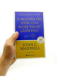 21 Nguyên Tắc Vàng Của Nghệ Thuật Lãnh Đạo (Tái Bản)