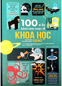 Sách 100 Bí Ẩn Đáng Kinh Ngạc Về Khoa Học (USBORNE - 100 Things To Know About Science)