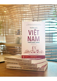 Thương hiệu Việt Nam - Thời khắc vàng