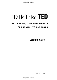 Talk Like TED: The 9 Public Speaking Secrets Of The World's Top Minds