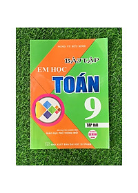 Combo Bài Tập Em Học Toán 9 - Tập 1+ 2 (Biên Soạn Theo Chương Trình Mới) (HA-MK)