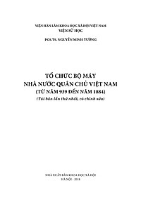 Tổ Chức Bộ Máy Nhà Nước Quân Chủ Việt Nam Từ Năm 939 Đến Năm 1884