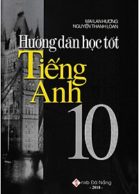 Sách Hướng Dẫn Học Tốt Tiếng Anh 10
