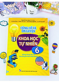 Sách - Củng Cố và Ôn Luyện Khoa Học Tự Nhiên Lớp 6 - Dùng chung cho các bộ SGK hiện hành - ndbooks