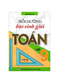 Sách Bồi Dưỡng Học Sinh Giỏi Toán 9 (Luyện Thi Vào Lớp 10)