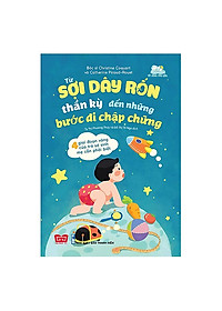 Download sách Cuốn Sách Để Trở Thành Cha Mẹ Giỏi: Từ Sợi Dây Rốn Thần Kỳ Đến Những Bước Đi Chập Chững - 4 Giai Đoạn Vàng Của Trẻ Sơ Sinh Mẹ Cần Phải Biết