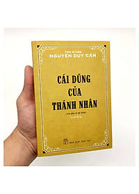 Sách Cái Dũng Của Thánh Nhân (Thu Giang Nguyễn Duy Cần) (Tái Bản)