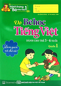 Sách Hành Trang Cho Bé Vào Lớp 1 - Vở Bé Học Tiếng Việt - Dành Cho Trẻ 5- 6- Tuổi - Quyển 1 ( Tái bản )