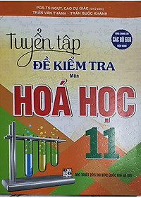 Tuyển Tập Đề Kiểm Tra Môn Hóa Học 11( Dùng Chung cho Các Bộ SGK Hiện Hành)