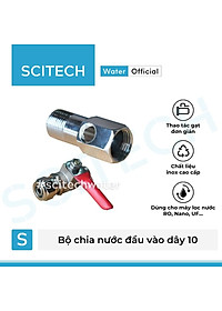 Bộ cấp nước đầu nguồn, bộ chia nước đầu vào dây 6 hoặc dây 10 bằng Inox dùng trong máy lọc nước - Hàng chính hãng