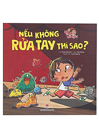 Sách Bé Khoẻ Mỗi Ngày: Nếu Không Rửa Tay Thì Sao
