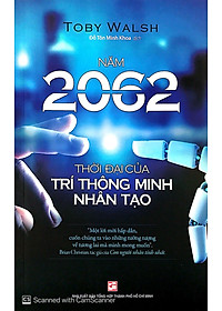 Sách Năm 2062 -Thời Đại Của Trí Thông Minh Nhân Tạo