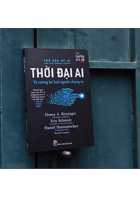 Sách Thời đại AI: Và tương lai loài người chúng ta