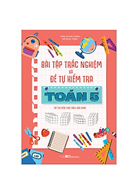 Sách: Combo Bài Tập Trắc Nghiệm Và Tự Kiểm Tra Toán Lớp 5 + Rèn Kĩ Năng Học Tốt Toán Lớp 5 