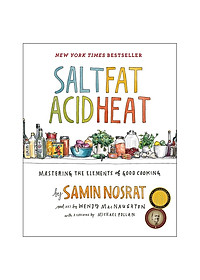 Salt, Fat, Acid, Heat: Mastering the Elements of Good Cooking