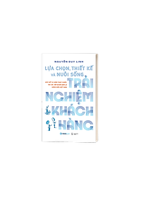 Sách Lựa Chọn, Thiết Kế Và Nuôi Sống Trải Nghiệm Khách Hàng