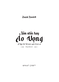 Tầm Nhìn Hay Ảo Vọng - Ả Rập Xê Út Trước Ngã Rẽ Lịch Sử (David Rundell) - Omega Plus 