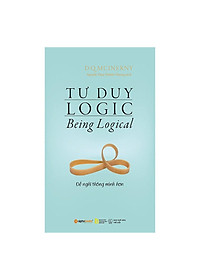 Tư Duy Logic (Being Logical) - Để nghĩ thông minh hơn - Tái bản mới nhất - Bản Quyền