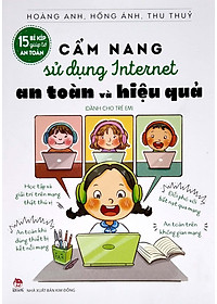 15 Bí Kíp Giúp Tớ An Toàn - Cẩm Nang Sử Dụng Internet An Toàn Và Hiệu Quả (Dành Cho Trẻ Em)