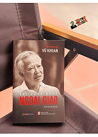 VÀI NGÓN NGHỀ NGOẠI GIAO – Vũ Khoan – Lightbooks – NXB CTQG Sự thật