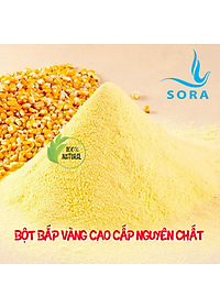 Sora Bột bắp vàng cao cấp nguyên chất 