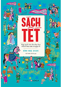 Sách Tết Bính Ngọ 2026 - Hợp tuyển văn thơ nhạc hoạ chủ đề mùa xuân và ngày tết