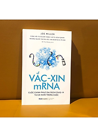 Sách Vắc-Xin mRNA Cuộc Chinh Phục Đại Dịch Covid-19 Từ Cái Nhìn Trong Cuộc