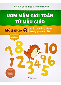 Sách Ươm Mầm Giỏi Toán Từ Mẫu Giáo - Mẫu Giáo 3- Làm Quen Với Số Tự Nhiên Trong Phạm Vi 10