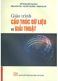 Giáo trình Cấu trúc dữ liệu và Giải thuật (2024) - Đỗ Trung Kiên (Chủ biên), Đặng Xuân Thọ, Nguyễn Thị Hồng, Phạm Thị Lan