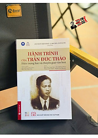  HÀNH TRÌNH CỦA TRẦN ĐỨC THẢO - Hiện tượng học và chuyển giao văn hóa  - JOCELYN BENOIST và MICHEL ESPAGNE Chủ biên – NXB ĐHSP