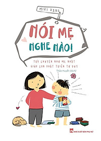 Sách Nói Mẹ Nghe Nào - Trò Chuyện Như Mẹ Nhật Giúp Con Phát Triển Tư Duy