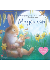 Yêu Thương Cho Con: Mẹ Yêu Con