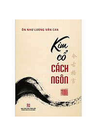 Kim Cổ Cách Ngôn -  Ôn Như Lương Văn Can