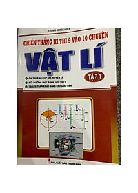 Sách - Combo Chiến Thắng Kì Thi 9 Vào 10 Chuyên Môn Vật Lí ( Tập 1+ Tập 2)