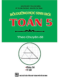 Combo Bồi Dưỡng Học Sinh Giỏi Toán 5 Theo Chuyên Đề (KV)