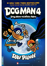 Sách Dog Man 4 - Dog Man Và Nhóc Mèo (Bìa Mềm)