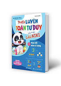 Sách Phiếu Luyện Toán Tư Duy Cùng Gấu Kiki 1. Nhận Biết Nhóm Số Lượng