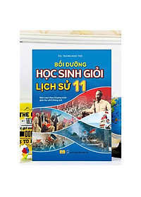 Sách - Bồi Dưỡng Học Sinh Giỏi Lịch Sử 11 - Biên soạn theo chương trình GDPT mới - ndbooks