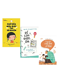 Combo Sách Làm Cha Mẹ:  Để Con Được Ốm (Tái Bản 2018) + Chờ Đến Mẫu Giáo Thì Đã Muộn + Cha Mẹ Nhật Dạy Con Lắng Nghe Hơn Là La Mắng - (Bộ 3 Cuốn Sách / Sách Nuôi Con / Tặng Kèm Postcard Greenlife)