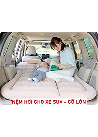 Nệm hơi, giường hơi ô tô cao cấp cho xe SUV, xe 7 chỗ, 16 chỗ, phủ 2 hàng ghế, dùng đi du lịch, cắm trại cho gia đình