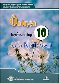 Ôn Luyện Tuyển Sinh Lớp 10 - Môn Ngữ Văn