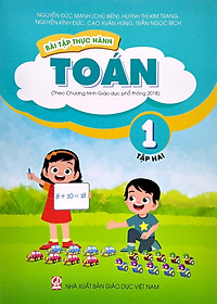 Bài Tập Thực Hành Toán Lớp 1 - Tập 2 (Theo Chương Trình Giáo Dục Phổ Thông 2018)